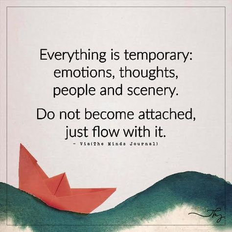 Everything is temporary - http://themindsjournal.com/everything-is-temporary/ Let It Flow Quotes, Everything Is Temporary Quotes, Go With The Flow Quotes, Temporary Quotes, Flow Quotes, Just Go With The Flow, Everything Is Temporary, Love Quotes For Girlfriend, Zen Quotes