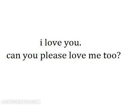 Can you please love me too? love love quotes quotes quote Can You Love Me Quotes, Love Me Please Quotes, Please Love Me Quotes, You Don't Love Me, U Dont Love Me, Please Text Me, Love Love Quotes, Please Love Me, You Broke My Heart