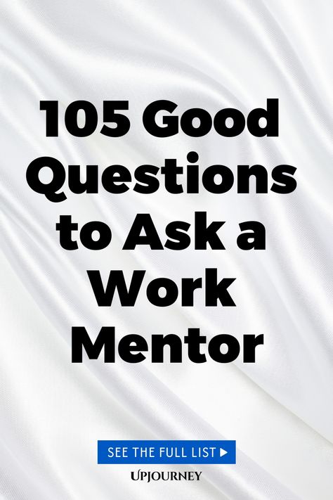 105 Good Questions to Ask a Work Mentor Career Questions, Good Questions To Ask, Work Etiquette, Psychology Terms, Relationship Quizzes, Good Questions, Happiness Journal, Friendship And Dating, Asking The Right Questions