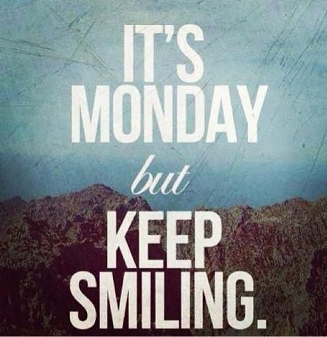 Monday Motivation : Keep Smiling Keep Smiling Quotes, Monday Humor Quotes, Happy Monday Quotes, Love Mondays, Monday Motivation Quotes, Monday Memes, Monday Humor, Weekday Quotes, It's Monday