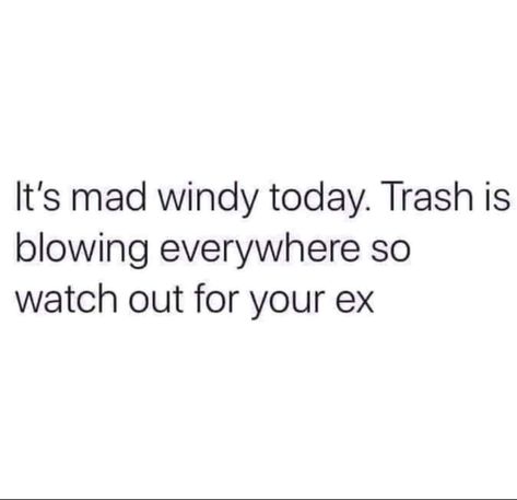 Lol but my ex really is trash. He seems to have been recycled. Ex Quotes Funny, Trash Quotes, Ex Quotes, Tinder Profile, Real Quick, Sassy Quotes, Boyfriend Quotes, Real Life Quotes, Funny Relatable Quotes