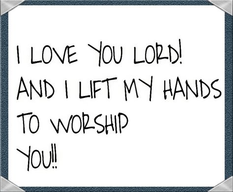 I LOVE YOU LORD!! Lord I Love You, I Love You Lord For Your Mercy Never Fails Me, Lord I Offer My Life To You, I Will Exalt You Lord, I Love You Lord And I Lift My Voice, Have Thine Own Way Lord Lyrics, I Love You Lord, Worship Jesus, I Adore You