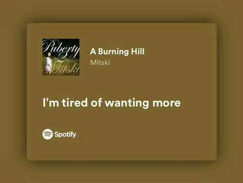 Mitski Song Lyrics Aesthetic, Mitski Song Quotes, Mitski Quotes Lyrics, A Burning Hill Mitski, Mitski Aesthetic Lyrics, Mitski Spotify Lyrics, Song Lyric Aesthetic, Jordyn Core, Mitski Quotes