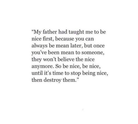 Nothing Nice To Say Quotes, Being Nice To Mean People, Stop Being So Nice Quotes, Being Nice To People, Trying To Be Nice Quotes, I’m Not Nice Quote, Done Being Nice, Being Too Nice Quotes, Stop Being Nice