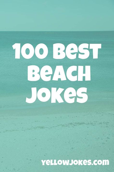 100 Best Beach Jokes Beach Jokes, Funny Beach, Dad Jokes Funny, Beach Humor, One Wish, I Want To Know, I Can Do It, Dad Humor, Dad Jokes