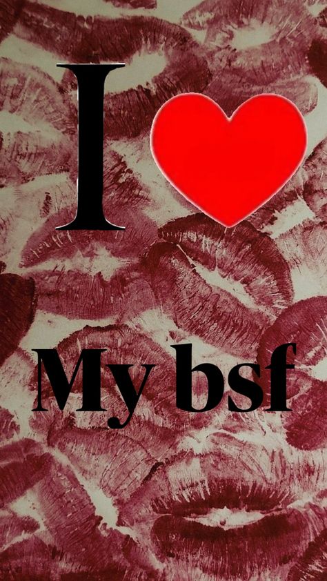 I LOVE MY BSF SMM I Love My Bsf, Platonic Love, Love You Forever, I Love