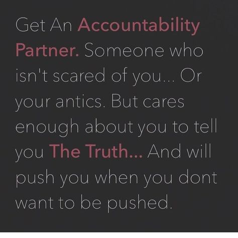 Accountability partner Accountability Partner Quotes, Accountability Quotes, Partner Quotes, Celebrate Recovery, Godly Dating, Accountability Partner, Work Success, Feeling Down, Tell The Truth