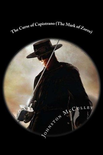 The Curse of Capistrano (The Mark of Zorro): Classic Literature: McCulley, Johnston: 9781546455899: Amazon.com: Books The Mask Of Zorro Wallpaper, Legend Of Zorro, Zorro Costume, Zorro Movie, The Legend Of Zorro, The Mask Of Zorro, Ghost Face Mask, Beautiful Horses Photography, Movie Shots