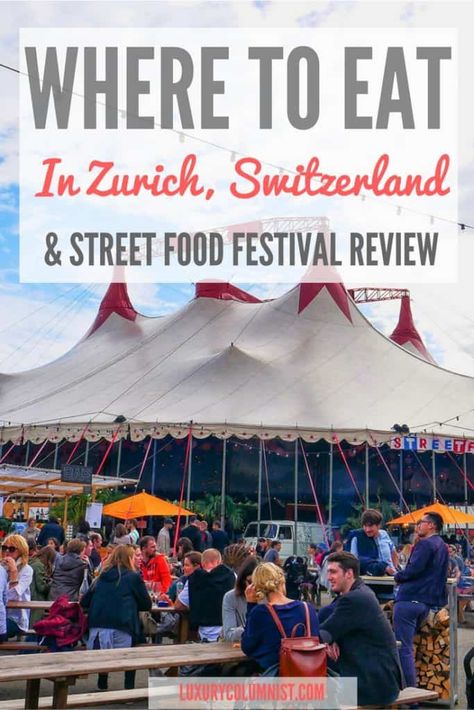 Where to Eat in Zurich & Review of the Street Food Festival Zurich Switzerland Street, Zurich Travel, Travelling Europe, Luxury Inspiration, Luxury Destinations, Zurich Switzerland, Travel Blogging, Switzerland Travel, Europe Travel Tips