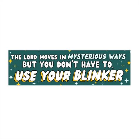 The Lord Moves in Mysterious Ways Use Your Blinker Funny - Etsy Australia Motorcycle Vinyl Decals, Cute Bumper Stickers, Jeep Upgrades, Funny Car Stickers, Dream Whip, Funny Bumper Stickers, Girly Car, New Driver, Car Goals