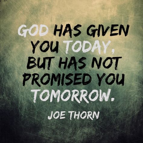 The call to live today as if it were your last is not a romantic notion of living life to the fullest.  It is to recognize that God is sovereign and has ordered your days from beginning to end.  Joe Thorn In The Last Days, Live Everyday Like Its Your Last Quotes, Live Each Day Like Its Your Last, Live Today As If Its Your Last, Live Life As If Its Your Last Day, Learn From Yesterday Live For Today, Live Your Life Like Theres No Tomorrow, Live Today Tomorrow Is Not Promised, Good Quotes To Live By