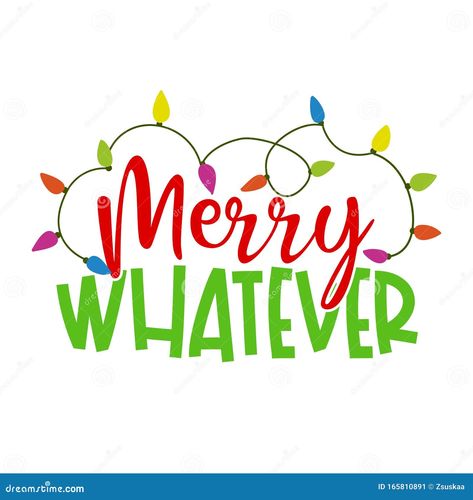 Merry Whatever - Calligraphy phrase for Christmas.. Illustration about doodle, grinch, holiday, happy, holidays, hate, hand, greetings, celebrate, humor, christmas, good - 165810891 Merry Whatever, Christmas Illustration, Holiday Decorating, Grinch, Happy Holidays, Decorating Ideas, Stock Vector, Vector Illustration, Doodles