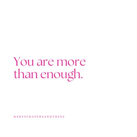 You are more than enough.

 #skyscrapersandtrees More Than Enough, Skyscraper, Trees, Quotes