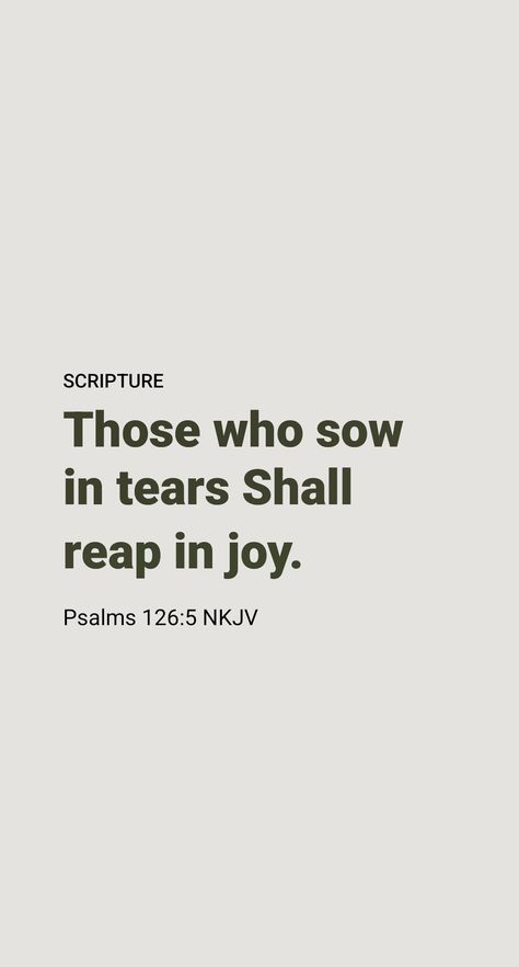 “Those sowing seed with tears will reap even with a joyful cry,” the Bible says. (Psalm 126:5) How is that verse relevant? Well, if you work hard to apply right principles under difficult conditions, your tears will eventually be replaced with joy as you experience God’s blessing. Bible Verses About Working Hard, Psalms 126:5, Psalm 126:5 Wallpaper, Tears Of Joy Quotes, Bible Verse About Hard Work, Hard Bible Verses, Bible Verse About Working Hard, Sowing The Seeds Of Love Tears For Fears, Psalm 126