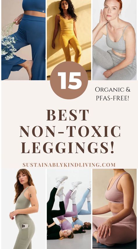 15 Non Toxic Leggings Made With Organic and PFAS-Free Materials • Sustainably Kind Living Organic Clothes Women, Organic Womens Clothing, Clean List, Yoga Leggings Outfit, Organic Yoga Clothes, Workout Sets Outfit, Nontoxic Living, Healthy Clothes, Cleaner Living