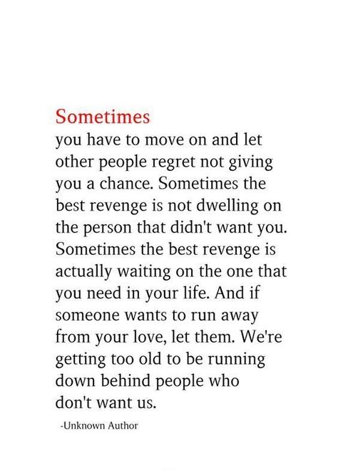 Dont Run Behind People Quotes, Sometimes You Have To Let People Go Quotes, Don’t Let Them Get To You, Give Love A Chance Quotes, People Don't Abandon People They Love, Being A Rebound Quotes, You Had Your Chance Quotes, Running From Love Quotes, If Someone Wants To Be In Your Life