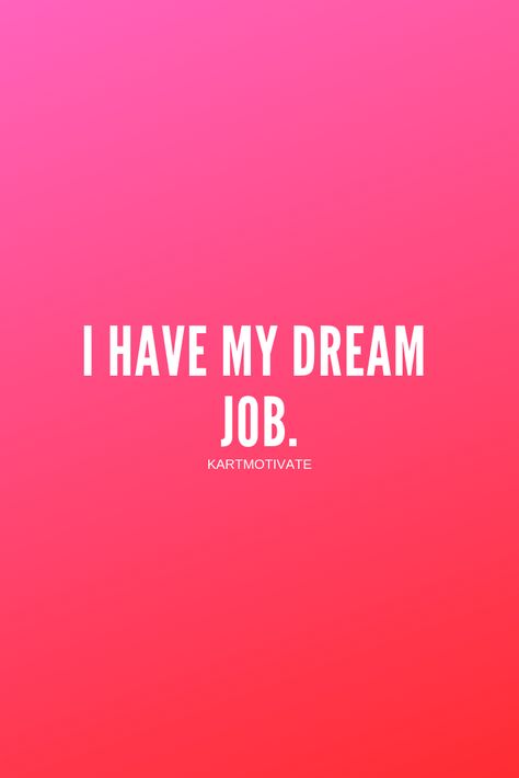 I have my dream job positive affirmations, positive thoughts, and motivational quotes. I Have My Dream Job, Dream Job Manifestation, Dream Job Quotes, Job Manifestation, I Am Aligned, Work Appreciation, Career Affirmations, My Dream Job, Job Quotes