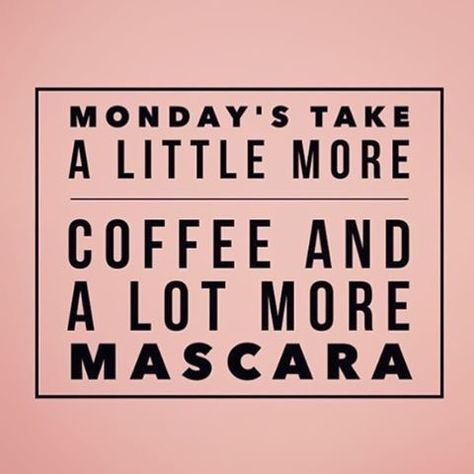 Coffee and Mascara Mascara Quotes, Younique Marketing, Makeup Quotes Funny, Younique Business, Mary Kay Marketing, Younique Beauty, Younique Presenter, Mary Kay Business, Monday Quotes