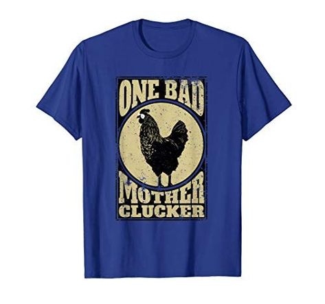 ONE BAD MOTHER CLUCKER Bad Mother, Chicken Lovers, Spin Cycle, Funny Shirts, Branded T Shirts, Shirt Shop, Top Styles, Inside Out, Fashion Branding