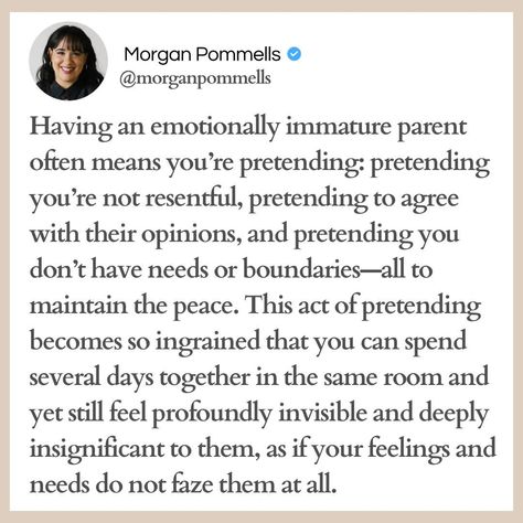 Credits: @morganpommells You learned a long time ago in your relationship with your emotionally immature parent (EIP) that there was no space for your emotions or needs. Even when you share, they attempt to correct you, fix you, or tell you how you're wrong in some way. You might just be seeking comfort and connection from them, but they interpret your words as opportunities to point out errors, criticize, or change your opinion. As a result, you leave dinners or family trips wondering wh... Emotionally Immature, Immature Adults, Narcissistic Parent, Smart Parenting, Family Trips, Couples Therapy, Parenting Skills, Mother Quotes, Your Opinion