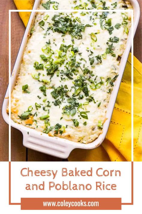 This recipe for Cheesy Baked Corn and Poblano Rice is an easy, flavorful side dish that feeds a crowd. | ColeyCooks.com Poblano Rice, Corn And Poblano, Corn Poblano, Corn Bake, Wholesome Breakfast Ideas, Mexican Feast, Cheesy Corn, Baked Corn, Healthy Side