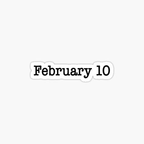 February 10 • Millions of unique designs by independent artists. Find your thing. February 9th Quotes, February Chapter 2 Of 12, Love Month February, February Meaning, February Word, 10 February, Days In February, February 10, February 11