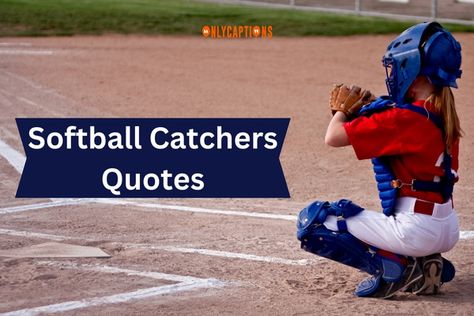 Softball Catchers Quotes Softball Mom Quotes Daughters, Catcher Quotes Softball, Softball Quotes Motivational, Softball Coach Quotes, Softball Catcher Pictures, Pitcher Quotes, Softball Catcher Quotes, Softball Mom Quotes, Cute Softball Quotes