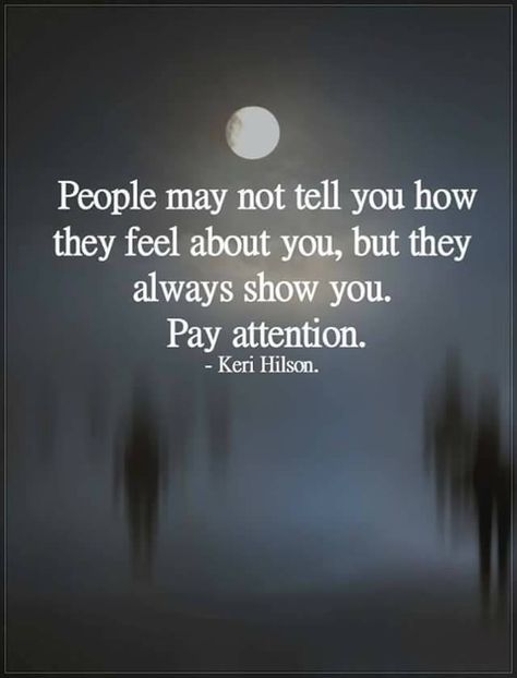 people may not tell you how they feel about you, but they always show you. pay attention. Disappointed But Not Surprised, Not Surprised, Wealth Affirmations, Meaningful Words, Sign Quotes, Lessons Learned, Note To Self, College Students, Faith Quotes