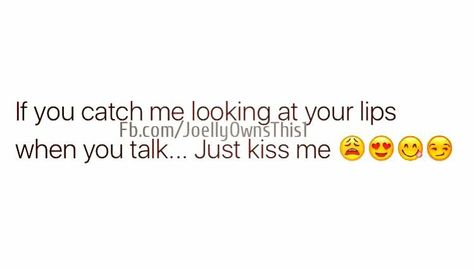 Just Kiss Me Already, Kiss Me Quotes, Just Kiss Me, Kiss Quotes, Boyfriend Things, Mind Movie, Kissing Quotes, Future Boy, Im Mad