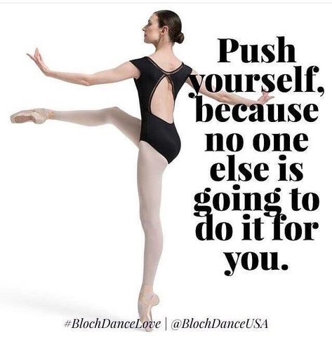 Dance Quotes Inspirational, Dancer Quotes, Ballet Quotes, Dance Motivation, Dance Memes, Belly Dancing Classes, Ballet Teacher, Ballet Inspiration, Push Yourself