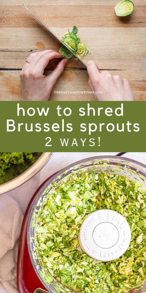 How To Shred Brussels Sprouts, How To Shave Brussel Sprouts, Shaved Brussel Sprout Recipes, Shredded Brussel Sprout Recipes, Shaved Brussels Sprouts Recipe, Shredded Brussels Sprouts Recipe, Brussel Spouts, Sneaky Veggies, Natural Nurturer