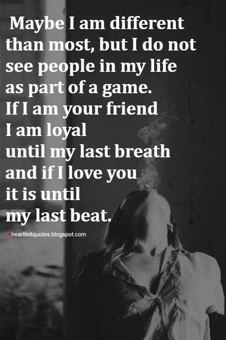 Maybe I am different than most, but I do not see people in my life as part of a game. Im Good On My Own Quotes My Life, I Am In Love With My Best Friend, I Am Different Quotes, I Am Not The Same Person I Was Quotes, I Am Worthy Of Love Quotes, I Am So Grateful To Have A Friend Like You, You Don’t Have To Be Friends With Everyone, Everyone Has A Friend During Each Stage Of Life, Not Knowing Quotes