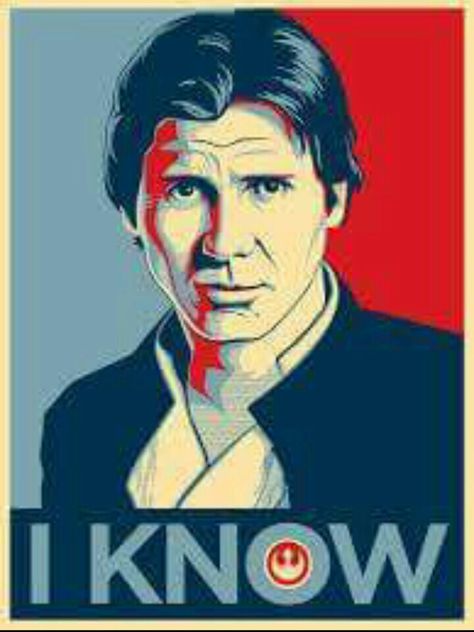 "I know." ----Han Solo. Han Solo I Know, Star Wars Han Solo, Han And Leia, Hope Poster, Star Wars Love, Star Wars Wallpaper, Han Solo, Star Wars Fan Art, Star Wars Pictures