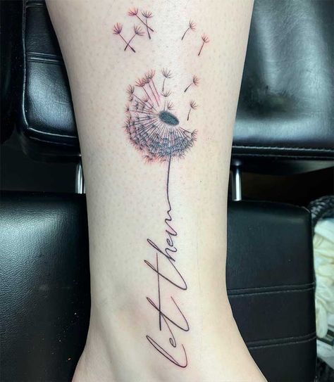 Things That Represent Strength, Let Them Forearm Tattoo, Let Them Tattoo With Dandelion, Let Them With Dandelion Tattoo, Let Them Go Tattoo Ideas, Let Them Hand Tattoo Ideas, Let Them Tattoo Design, Let Them Wrist Tattoos For Women, I Am Tattoos For Women