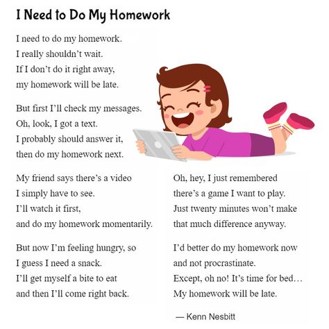 New funny poem for kids: "I Need to Do My Homework" https://www.poetry4kids.com/poems/i-need-to-do-my-homework/ #school #homework #poetry #children #kidlit #distractions #procrastination Funny English Poems, English Elocution Poems, English Recitation For Class 3, Funny Poems About School, My School Poem, Poem About School, Funny Kids Poems, Funny Teacher Poems, Poems For School