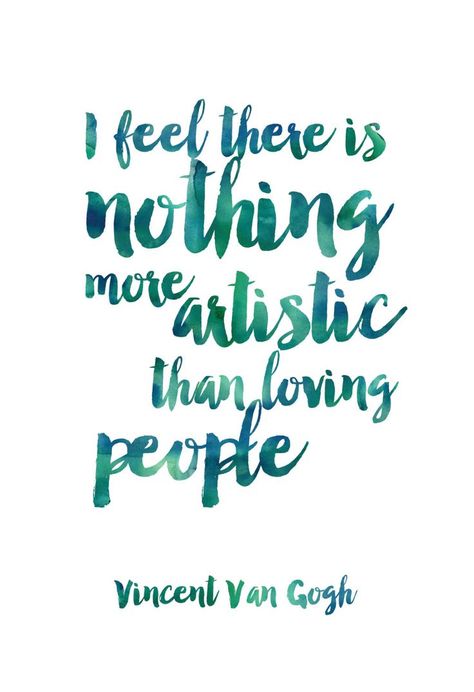 A lovely quote from my favorite artist. Collateral Beauty, Loving People, Nothing More, Quotable Quotes, Love People, A Quote, Great Quotes, Beautiful Words, Van Gogh