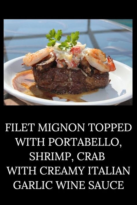 Filet Mignon Topped with Portabello,Shrimp,Crab with Creamy Italian Garlic Wine Sauce #steak wine #sauce #grilling #grilled #gourmet #recipe #recipes #seafood #crab #shrimp Steak Wine Sauce, Garlic Wine Sauce, Filet Mignon Recipes, Seafood Recipes Crab, Recipes Seafood, Fine Dining Recipes, Gourmet Cooking, Wine Sauce, Beef Dinner