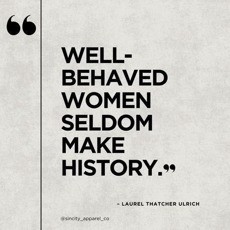 "Well-behaved women seldom make history." ✊🏽 Celebrate the rebels, the trailblazers, and the fearless women who change the world. 💪🏽 #motivationalmonday #Inspirationalquotes #quotestagram #quotes #motivationalquote #SincityApparelCo Well Behaved Women Seldom Make History, Women's Rights Quotes, Changing The World Quotes, Well Behaved Women Rarely Make History, Indigenous Women Quotes, Well Behaved Women Never Make History, Growing Quotes Woman, Lauryn Core, Quotes From Black Women