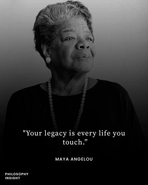 "Your legacy is every life you touch." - Maya Angelou | Instagram Maya Angelou Quotes Life, Maya Angelou Inspirational Quotes, Legacy Quotes, Love Radio, Fear Of Love, Poet Quotes, Maya Angelou Quotes, Good Morning Spiritual Quotes, Profound Quotes