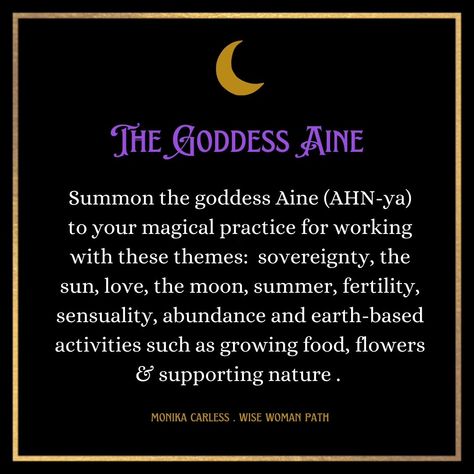 The Goddess Aine Summon the goddess Aine (AHN-ya) to your magical practice for working with these themes: sovereignty, the sun, love, the moon, summer, fertility, sensuality, abundance and earth-based activities such as growing food, flowers & supporting nature . Aine means brilliance and happiness. she is the Irish goddess of wealth and summer - the name derives from the Queen of the Munster Faeries. She rules over land, sea and sky. Offer Aine mead, cakes, lavender, grains, sunstone ... Aine Goddess, Goddess Aine, The Mother Archetype, Cakes Lavender, Star Maiden, Mother Archetype, Land Sea And Sky, Irish Goddess, The Munster