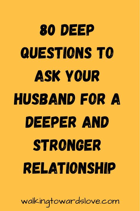 80 deep questions to ask your husband for a deeper and stronger relationship. walkingtowardslove.com Deep Questions To Ask Husband, Question To Ask Your Husband Deep, Deep Questions To Ask Your Spouse, Questions To Ask My Husband, Questions To Ask Spouse, Questions To Ask Your Husband, Questions To Ask Your Spouse, Stronger Relationship, Deep Questions To Ask