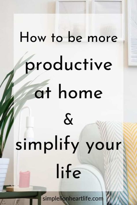 How to be More Productive at Home and Simplify Your Life Be More Productive At Home, How To Be Productive, Organized Lifestyle, Mental Clutter, Time Management Tools, Household Management, Simplifying Life, Be Productive, Be More Productive