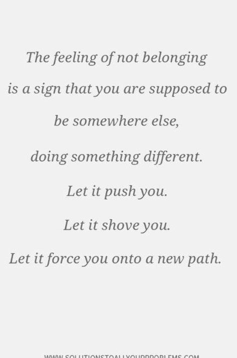 Quotes About Having No One But Yourself, You Are Not That Important Quotes, What Changed Quotes, Being Where Your Supposed To Be, To Be Considered Quotes, Being Emotionless Quotes, Being Forced Quotes, Finding Where You Belong Quotes, Needing More Quotes