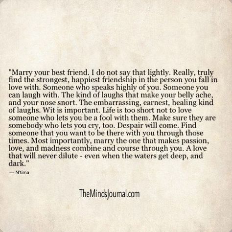 Marry Your Best Friend marry the one that makes passion, love, and madness combine and course through you. A love that will never dilute Loving Best Friend Quotes, My Best Friend Quotes Love, Nice Words For Friends, Hes My Best Friend Quotes, Love My Best Friend Quotes, In Love With Your Best Friend, Love Quotes Best Friend, Best Friend Support, My Husband And Best Friend