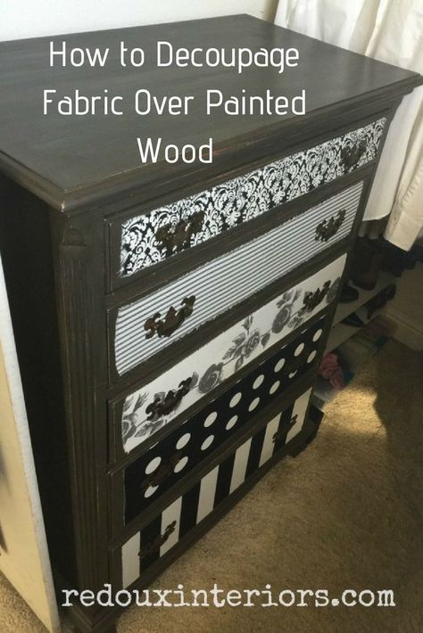 How to Decoupage Fabric Over Painted Wood Decoupage Dresser Ideas, Decoupage Walls, Decoupage With Fabric, Diy Decoupage Furniture, Revamping Furniture, Decoupage Dresser, Revamped Furniture, Decoupage Fabric, Diy Leggings