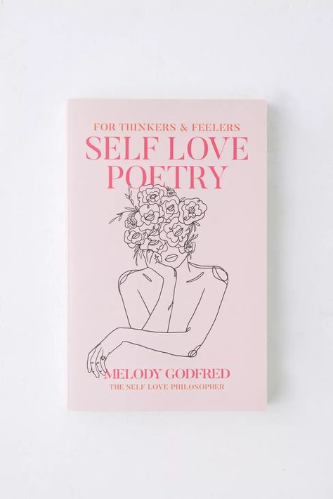 Self Love Poetry: For Thinkers & Feelers UO Exclusive Edition By Melody Godfred | Urban Outfitters Canada Self Love Poetry, Photography Art Book, Self Love Poems, Love Poetry, Poetry Book, Collection Of Poems, Work Inspiration, Fit Ideas, Poetry Books