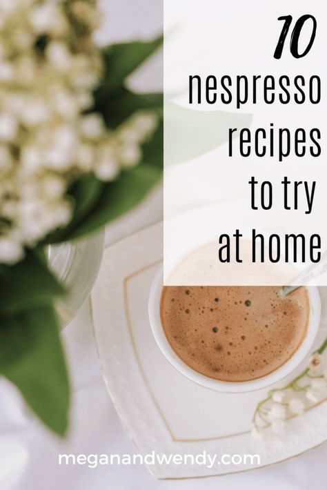 Nespresso Recipes – Ten Drinks to Try at Home - Megan and Wendy Caramel Latte Starbucks, Making Coffee At Home, Iced White Chocolate Mocha, Recipes To Try At Home, Nespresso Recipes, Drinks To Try, Espresso Recipes, Vietnamese Iced Coffee, Nespresso Machine