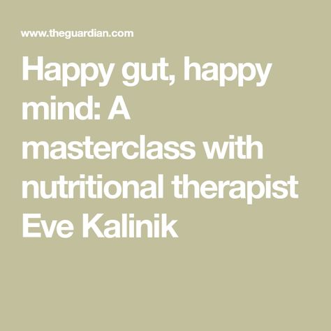 Happy gut, happy mind: A masterclass with nutritional therapist Eve Kalinik Nutritional Therapist, Happy Gut, Applied Nutrition, Nutritional Therapy, Gut Microbiome, Sleep Cycle, Happy Minds, Functional Medicine, Never Stop Learning