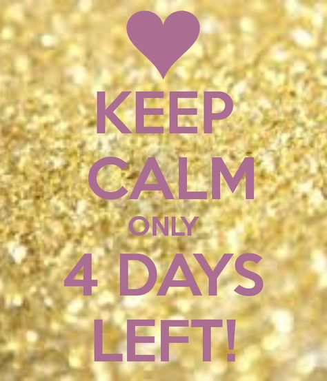 KEEP CALM ONLY 4 DAYS LEFT! - KEEP CALM AND CARRY ON Image Generator Wedding Countdown Quotes, Keep Calm Birthday, Countdown Quotes, Birthday Msgs, Tomorrow Is My Birthday, 4 Days Left, Birthday Countdown, Birthday Quotes For Me, Birthday Girl Quotes