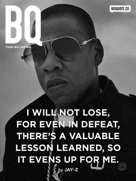 "I will not lose, for even in defeat, there's a valuable lesson learned, so it evens up for me" - Jay Z Goodfellas Quotes, I Will Not Lose, Jay Z Quotes, Tupac Quotes, Hip Hop Quotes, Rap Quotes, Growing Pains, Millionaire Quotes, Canvas Ideas